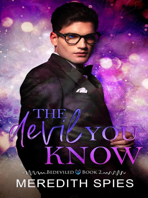 Title details for The Devil You Know  (Bedeviled Book 2) by Meredith Spies - Available